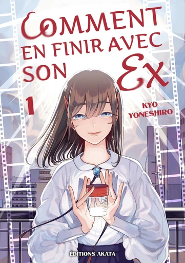 Comment en finir avec son ex - Tome 1 - Kyo Yoneshiro - Akata