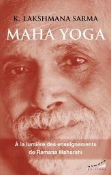 Maha yoga - À la lumière des enseignements de Ramana Maharshi