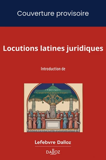 Locutions latines juridiques 2ed -  Collectif - Groupe Lefebvre Dalloz