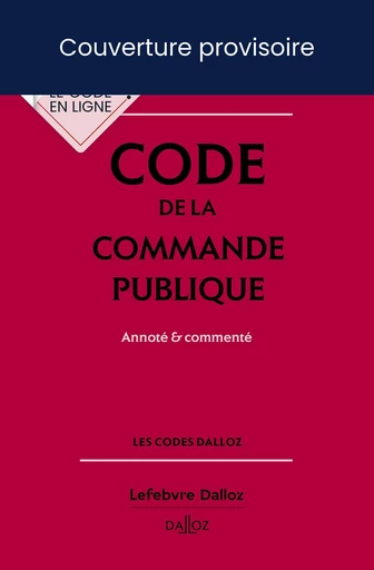 Code de la commande publique 2025 7ed - Annoté & commenté - Alain Ménéménis - Groupe Lefebvre Dalloz