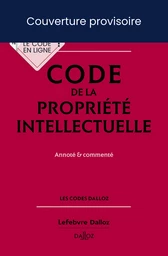 Code de la propriété intellectuelle 2025 25ed - Annoté & commenté