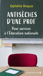 Antisèches d'une prof. Pour survivre à l'Education nationale