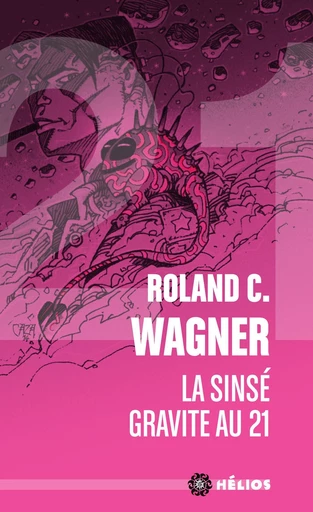 La Sinsé gravite au 21 - Roland C. Wagner - Nouvelles Éditions Actu SF