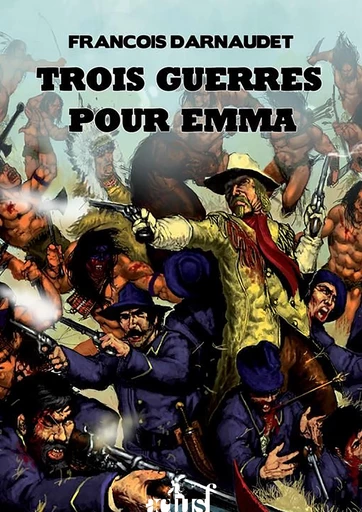 Trois guerres pour Emma - François Darnaudet - Nouvelles Éditions Actu SF