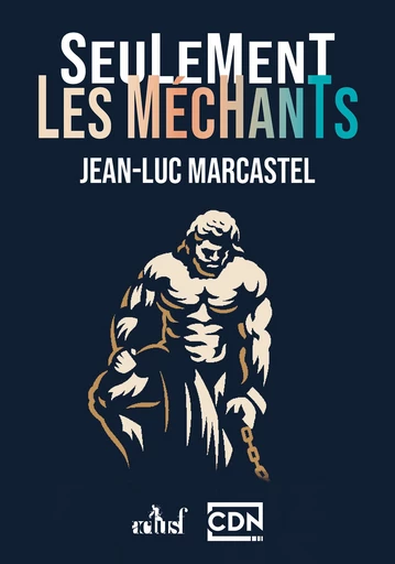 Seulement les méchants - Jean-Luc Marcastel - Nouvelles Éditions Actu SF