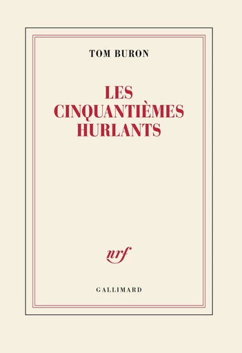 Les cinquantièmes hurlants - Tom Buron - Editions Gallimard