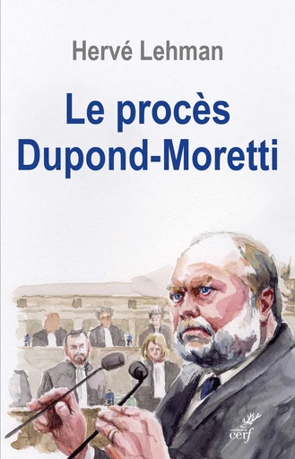 Le procès Dupond-Moretti -  LEHMAN HERVE - Editions du Cerf