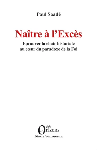 Naître à l’Excès - Paul Saade - Editions Orizons