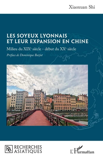 Les soyeux lyonnais et leur expansion en Chine - Xiaoxuan Shi - Editions L'Harmattan