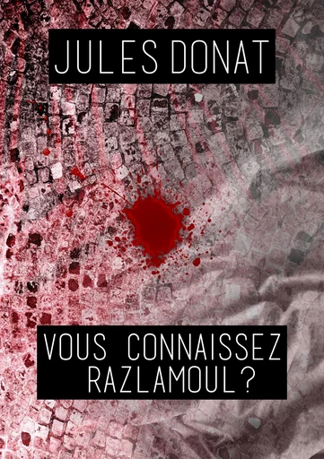 Vous connaissez Razlamoul ? - Jules Donat - Bookelis