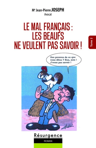 LE MAL FRANÇAIS : LES BEAUFS NE VEULENT PAS SAVOIR ! : THOME 2 - Jean-Pierre JOSEPH - Bookelis