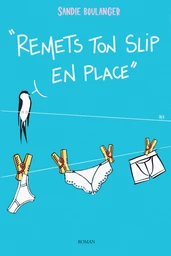 Remets ton slip* en place