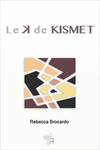 Le K de KISMET - Rebecca Brocardo - Bookelis