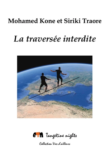 La traversée interdite - Mohamed Kone, Siriki Traore - Editions Tangerine nights