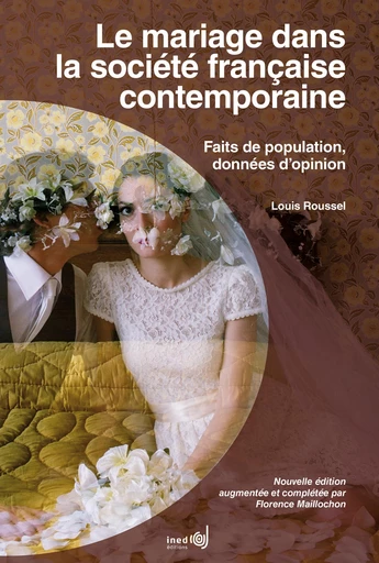 Le mariage dans la société française contemporaine - Louis Roussel - Ined Éditions