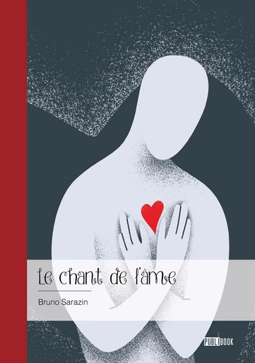 Le chant de l’âme - Bruno Sarazin - Publibook