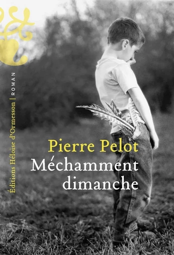 Méchamment Dimanche - Pierre Pelot - Héloïse d'Ormesson