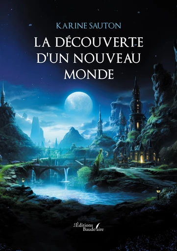 La découverte d'un nouveau monde - Karine Sauton - Éditions Baudelaire