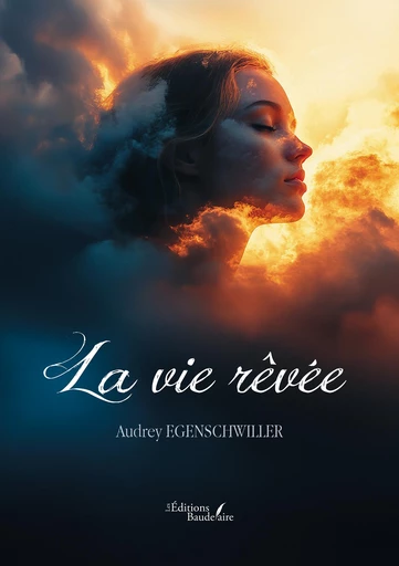 La vie rêvée - Audrey Egenschwiller - Éditions Baudelaire