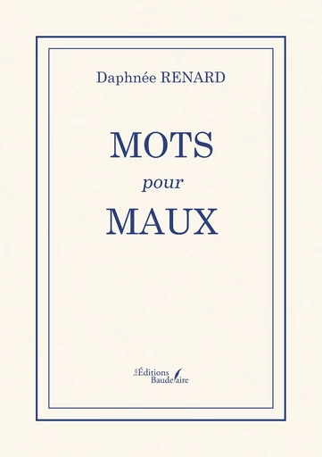 Mots pour maux - Renard Daphnée - Éditions Baudelaire