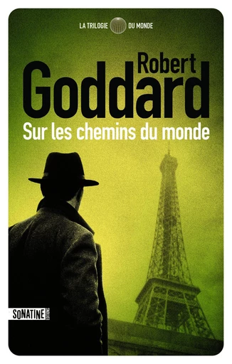 Sur les chemins du monde - tome 1 La trilogie du monde - Robert Goddard - Sonatine