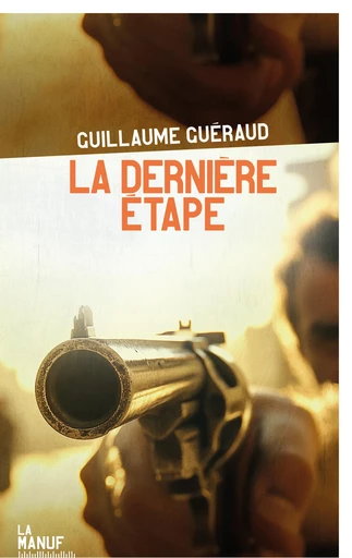 La Dernière étape - Guillaume Guéraud - La Manufacture de livres