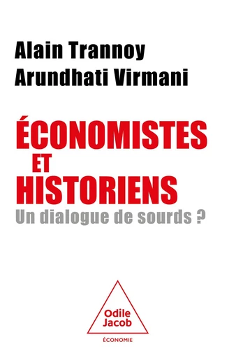 Économistes et historiens, un dialogue de sourds ? - Alain Trannoy, Arundhati Virmani - Odile Jacob