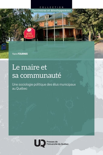 Le maire et sa communauté - Yann Fournis - Presses de l'Université du Québec