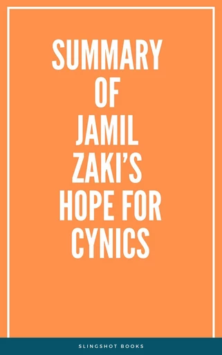 Summary of Jamil Zaki’s Hope for Cynics -  Slingshot Books - Slingshot Books