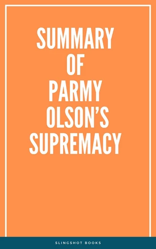 Summary of Parmy Olson’s Supremacy -  Slingshot Books - Slingshot Books