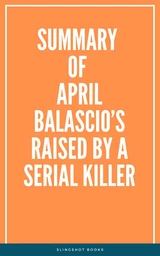 Summary of April Balascio’s Raised by a Serial Killer