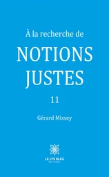 À la recherche de notions justes 11