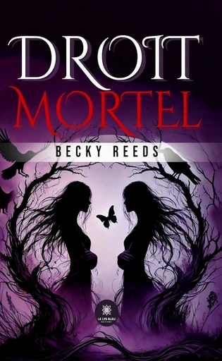 Droit mortel - Becky Reeds - Le Lys Bleu Éditions