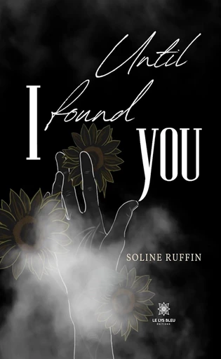 Until I found you - Soline Ruffin - Le Lys Bleu Éditions