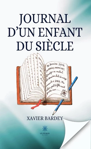 Journal d’un enfant du siècle - Xavier Bardey - Le Lys Bleu Éditions