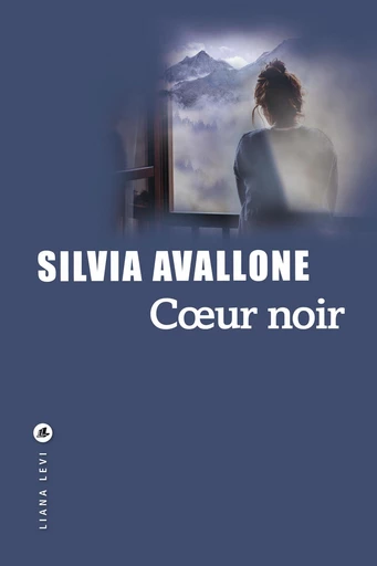 Cœur noir - Silvia Avallone - LIANA LEVI