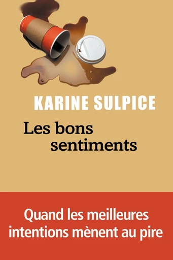 Les Bons Sentiments - Karine Sulpice - LIANA LEVI