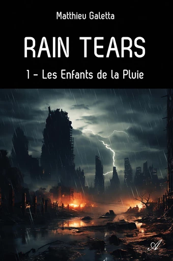 Rain tears, T1 - Matthieu Galetta - Atramenta