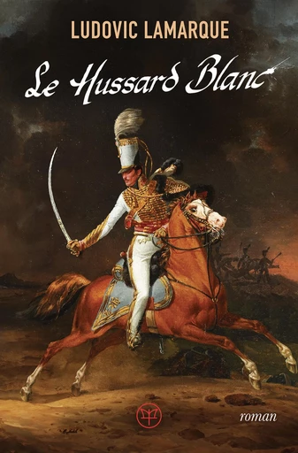 Le hussard blanc - Ludovic Lamarque - M+ EDITIONS