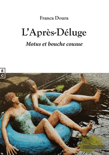 L’Après-Déluge, Motus et bouche cousue - Franca Doura - EDITIONS COMPLICITES