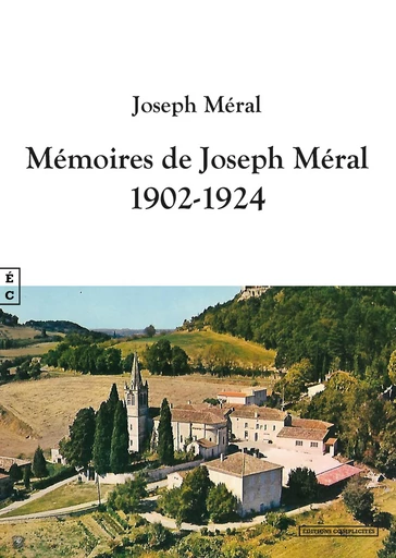 Mémoires de Joseph Méral : 1902-1924 - Joseph Méral - EDITIONS COMPLICITES