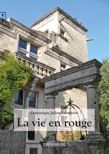 La vie en rouge - Dominique Julien-Labruyère - EDITIONS COMPLICITES