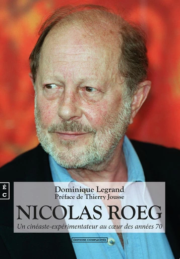 Nicolas Roeg, Un cinéaste-expérimentateur au cœur des années 70 - Dominique Legrand - EDITIONS COMPLICITES