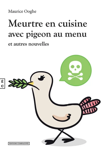 Meurtre en cuisine avec pigeon au menu - Maurice Ooghe - EDITIONS COMPLICITES