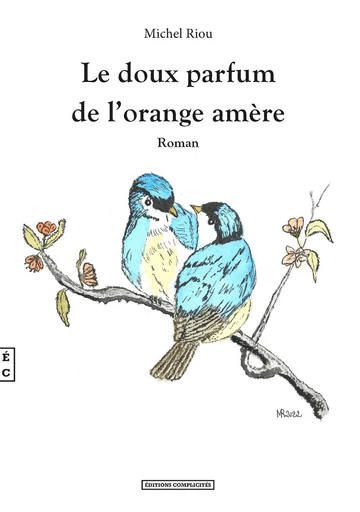 Le doux parfum de l’orange amère - Michel Riou - EDITIONS COMPLICITES