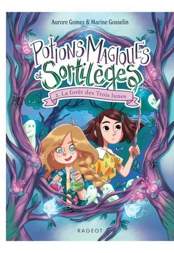 Potions magiques et sortilèges - Tome 2 : La forêt des Trois lunes - Aurore Gomez - Rageot Editeur