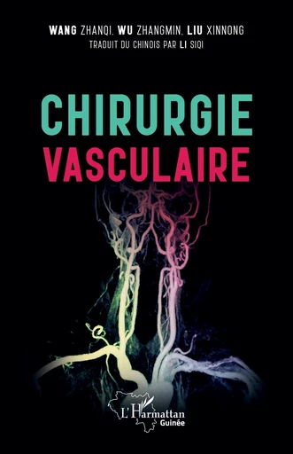 Chirurgie vasculaire - Zhanqi Wang, Zhangmin Wu, Xinnong Liu - Editions L'Harmattan