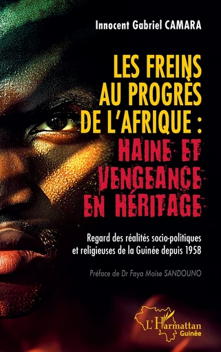 Les freins au progrès de l'Afrique : Haine et vengeance en héritage - Innocent Gabriel Camara - Editions L'Harmattan