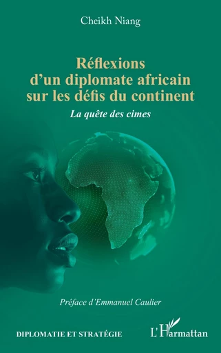 Réflexions d'un diplomate africain sur les défis du continent - Cheikh Niang - Editions L'Harmattan