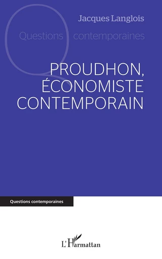 Proudhon, économiste contemporain - Jacques Langlois - Editions L'Harmattan